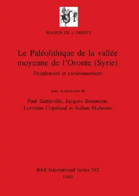 Buy Le Paléolithique de la vallée moyenne de l'Oronte (Syrie) | by Paul Sanlaville | Jacques Besançon | Lorraine Copeland | British Archaeological Reports Oxford Ltd | by Paul Sanlaville | Jacques Besançon | Lorraine Copeland | British Archaeological Reports Oxford Ltd | by Paul Sanlaville | Jacques Besançon | Lorraine Copeland | British Archaeological Reports Oxford Ltd | by Paul Sanlaville | Jacques Besançon | Lorraine Copeland | British Archaeological Reports Oxford Ltd | by Paul Sanlaville | Jac — BookShops.in