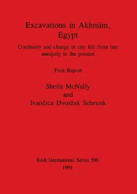 Buy Excavations in Akhmīm, Egypt | by Sheila McNally | Ivančica Dvorzak Schrunk | British Archaeological Reports Oxford Ltd | by Sheila McNally | Ivančica Dvorzak Schrunk | British Archaeological Reports Oxford Ltd | by Sheila McNally | Ivančica Dvorzak Schrunk | British Archaeological Reports Oxford Ltd | by Sheila McNally | Ivančica Dvorzak Schrunk | British Archaeological Reports Oxford Ltd | by Sheila McNally | Ivančica Dvorzak Schrunk | British Archaeological Reports Oxford Ltd | by Sheila — BookShops.in