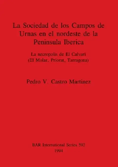 Buy La Sociedad de los Campos de Urnas en el nordeste de la Peninsula Iberica | by Pedro V. Castro Martinez | British Archaeological Reports Oxford Ltd | by Pedro V. Castro Martinez | British Archaeological Reports Oxford Ltd | by Pedro V. Castro Martinez | British Archaeological Reports Oxford Ltd | by Pedro V. Castro Martinez | British Archaeological Reports Oxford Ltd | by Pedro V. Castro Martinez | British Archaeological Reports Oxford Ltd | by Pedro V. Castro Martinez | British Archaeological R — BookShops.in