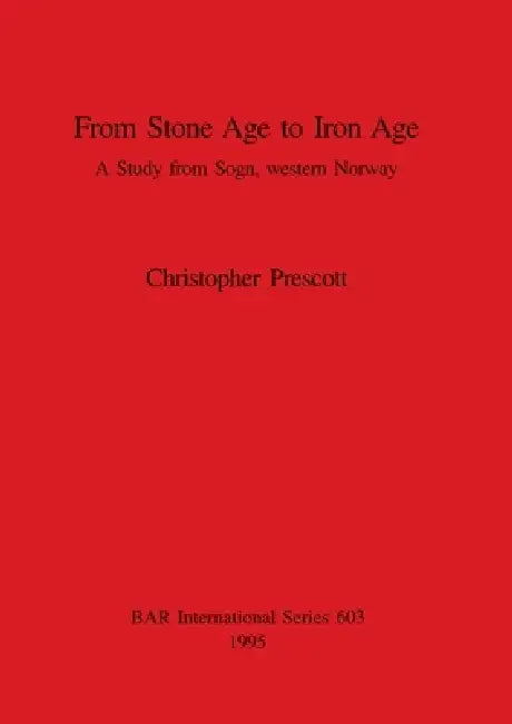 Buy From Stone Age to Iron Age | by Christopher Prescott | British Archaeological Reports Oxford Ltd | by Christopher Prescott | British Archaeological Reports Oxford Ltd | by Christopher Prescott | British Archaeological Reports Oxford Ltd | by Christopher Prescott | British Archaeological Reports Oxford Ltd | by Christopher Prescott | British Archaeological Reports Oxford Ltd | by Christopher Prescott | British Archaeological Reports Oxford Ltd | by Christopher Prescott | British Archaeological Re — BookShops.in