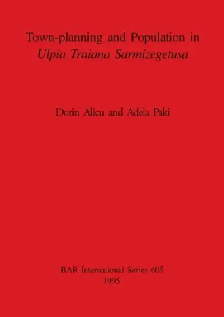 Buy Town-planning and Population in Ulpia Traiana Sarmizegetusa | by Dorin Alicu | Adela Paki | British Archaeological Reports Oxford Ltd | by Dorin Alicu | Adela Paki | British Archaeological Reports Oxford Ltd | by Dorin Alicu | Adela Paki | British Archaeological Reports Oxford Ltd | by Dorin Alicu | Adela Paki | British Archaeological Reports Oxford Ltd | by Dorin Alicu | Adela Paki | British Archaeological Reports Oxford Ltd | by Dorin Alicu | Adela Paki | British Archaeological Reports Oxford — BookShops.in