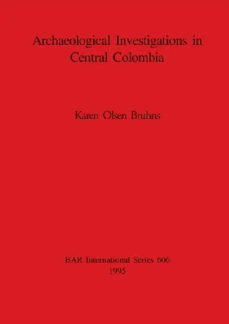 Buy Archaeological Investigations in Central Colombia (English, Karen Olsen Bruhns) — BookShops.in