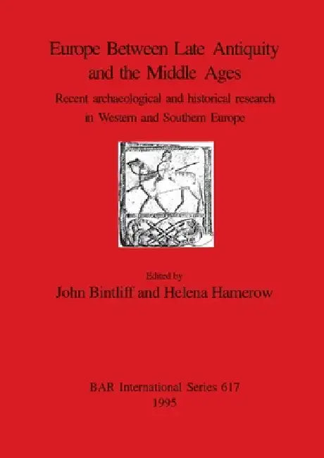 Buy Europe Between Late Antiquity and the Middle Ages (English, John Bintliff | Helena Hamerow) — BookShops.in