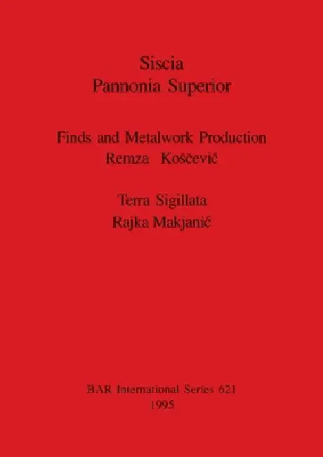 Buy Siscia Pannonia Superior | by Remza Kosčevic | Rajka Makjanic | British Archaeological Reports Oxford Ltd | by Remza Kosčevic | Rajka Makjanic | British Archaeological Reports Oxford Ltd | by Remza Kosčevic | Rajka Makjanic | British Archaeological Reports Oxford Ltd | by Remza Kosčevic | Rajka Makjanic | British Archaeological Reports Oxford Ltd | by Remza Kosčevic | Rajka Makjanic | British Archaeological Reports Oxford Ltd | by Remza Kosčevic | Rajka Makjanic | British Archaeological Reports — BookShops.in