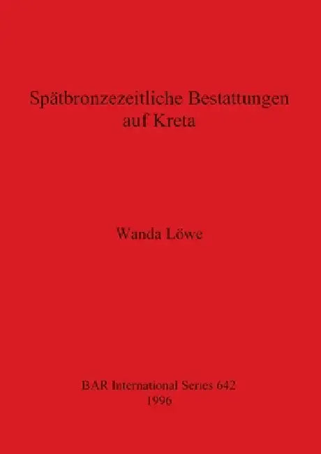 Buy Spätbronzezeitliche Bestattungen auf Kreta (English, Wanda Löwe) — BookShops.in