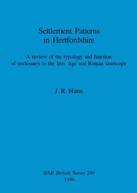 Buy Settlement Patterns in Hertfordshire | by J. R. Hunn | British Archaeological Reports Oxford Ltd | by J. R. Hunn | British Archaeological Reports Oxford Ltd | by J. R. Hunn | British Archaeological Reports Oxford Ltd | by J. R. Hunn | British Archaeological Reports Oxford Ltd | by J. R. Hunn | British Archaeological Reports Oxford Ltd | by J. R. Hunn | British Archaeological Reports Oxford Ltd | by J. R. Hunn | British Archaeological Reports Oxford Ltd | by J. R. Hunn | British Archaeological Re — BookShops.in