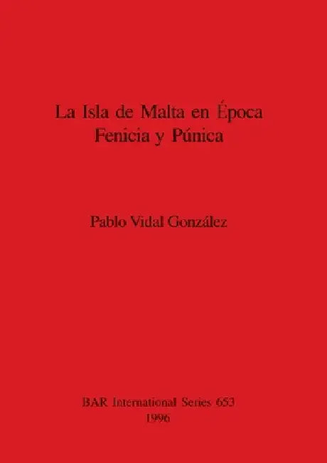Buy La Isla de Malta en Época Fenicia y Púnica (English, Pablo Vidal González) — BookShops.in