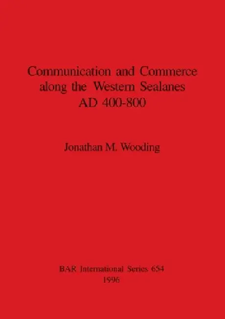 Buy Communication and Commerce along the Western Sealanes AD 400-800 (English, Jonathan M. Wooding) — BookShops.in