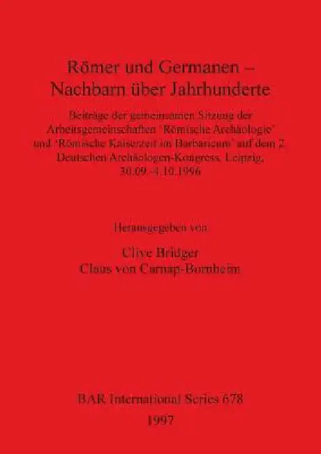 Buy Römer und Germanen - Nachbarn über Jahrhunderte | by Clive Bridger | Claus Von Carnap-Bornheim | British Archaeological Reports Oxford Ltd | by Clive Bridger | Claus Von Carnap-Bornheim | British Archaeological Reports Oxford Ltd | by Clive Bridger | Claus Von Carnap-Bornheim | British Archaeological Reports Oxford Ltd | by Clive Bridger | Claus Von Carnap-Bornheim | British Archaeological Reports Oxford Ltd | by Clive Bridger | Claus Von Carnap-Bornheim | British Archaeological Reports Oxford L — BookShops.in