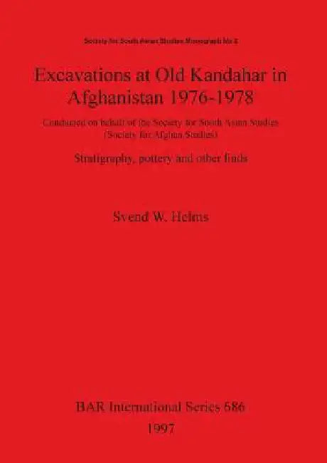 Buy Excavations at Old Kandahar in Afghanistan 1976-1978 (English, Svend W. Helms) — BookShops.in