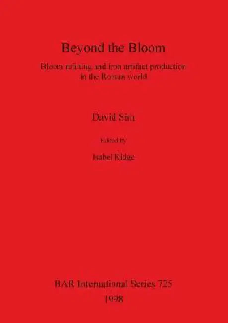 Buy Beyond the Bloom | by David Sim | Isabel Ridge | British Archaeological Reports Oxford Ltd | by David Sim | Isabel Ridge | British Archaeological Reports Oxford Ltd | by David Sim | Isabel Ridge | British Archaeological Reports Oxford Ltd | by David Sim | Isabel Ridge | British Archaeological Reports Oxford Ltd | by David Sim | Isabel Ridge | British Archaeological Reports Oxford Ltd | by David Sim | Isabel Ridge | British Archaeological Reports Oxford Ltd | by David Sim | Isabel Ridge | British — BookShops.in