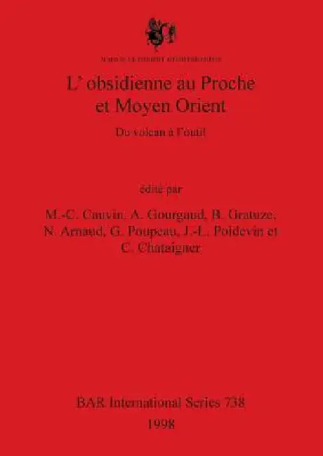 Buy L'obsidienne au Proche et Moyen Orient | by M. -C Cauvin | A. Gourgaud | B. Gratuze | British Archaeological Reports Oxford Ltd | by M. -C Cauvin | A. Gourgaud | B. Gratuze | British Archaeological Reports Oxford Ltd | by M. -C Cauvin | A. Gourgaud | B. Gratuze | British Archaeological Reports Oxford Ltd | by M. -C Cauvin | A. Gourgaud | B. Gratuze | British Archaeological Reports Oxford Ltd | by M. -C Cauvin | A. Gourgaud | B. Gratuze | British Archaeological Reports Oxford Ltd | by M. -C Cauvi — BookShops.in