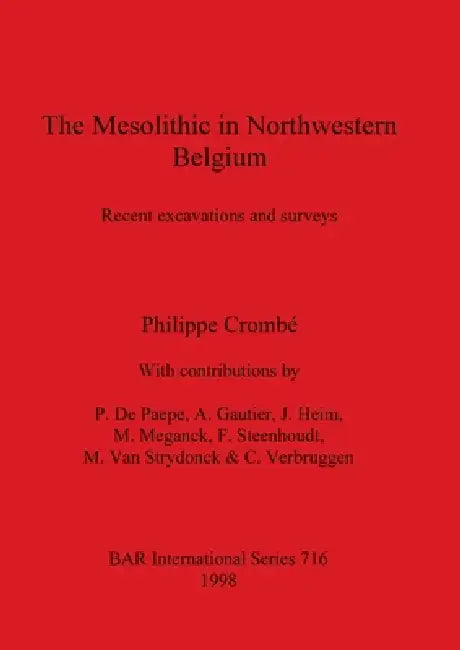 Buy The Mesolithic in Northwestern Belgium | by Philippe Crombé | British Archaeological Reports Oxford Ltd | by Philippe Crombé | British Archaeological Reports Oxford Ltd | by Philippe Crombé | British Archaeological Reports Oxford Ltd | by Philippe Crombé | British Archaeological Reports Oxford Ltd | by Philippe Crombé | British Archaeological Reports Oxford Ltd | by Philippe Crombé | British Archaeological Reports Oxford Ltd | by Philippe Crombé | British Archaeological Reports Oxford Ltd | by P — BookShops.in