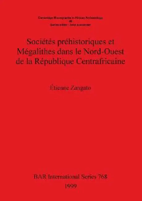 Buy Sociétés Préhistoriques Et Megalithes Dans Le Nord-Ouest de la République Centrafricaine | by Étienne Zangato | British Archaeological Reports Oxford Ltd | by Étienne Zangato | British Archaeological Reports Oxford Ltd | by Étienne Zangato | British Archaeological Reports Oxford Ltd | by Étienne Zangato | British Archaeological Reports Oxford Ltd | by Étienne Zangato | British Archaeological Reports Oxford Ltd | by Étienne Zangato | British Archaeological Reports Oxford Ltd | by Étienne Zangato — BookShops.in