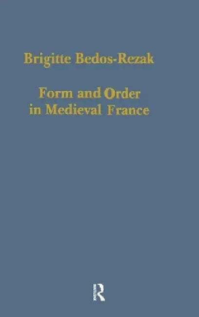 Buy Form and Order in Medieval France (English, Brigitte Bedos-Rezak) — BookShops.in