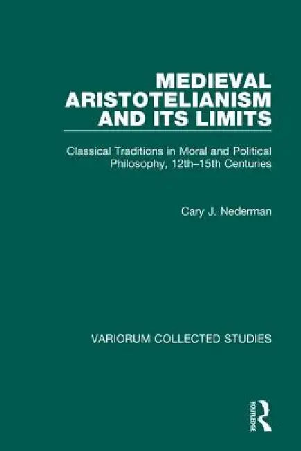 Buy Medieval Aristotelianism and Its Limits (English, Cary J. Nederman) — BookShops.in