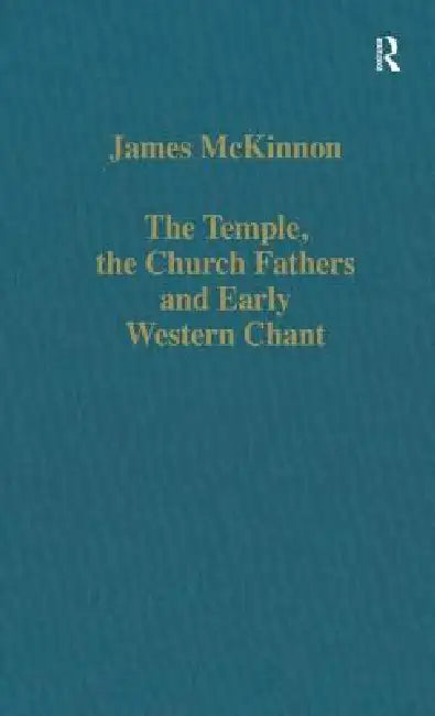 Buy The Temple, the Church Fathers and Early Western Chant | by McKinnon James | Routledge | by McKinnon James | Routledge | by McKinnon James | Routledge | by McKinnon James | Routledge | by McKinnon James | Routledge | by McKinnon James | Routledge | by McKinnon James | Routledge | by McKinnon James | Routledge | by McKinnon James | Routledge | by McKinnon James | Routledge | by McKinnon James | Routledge | by McKinnon James | Routledge | by McKinnon James | Routledge | by McKinnon James | Routled — BookShops.in