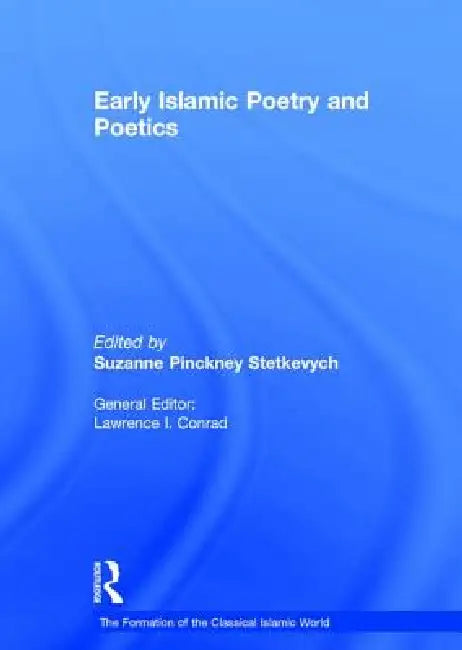 Buy Early Islamic Poetry and Poetics (English, Suzanne Pinckney Stetkevych) โ BookShops.in
