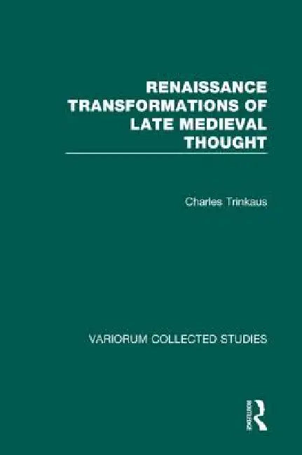Buy Renaissance Transformations of Late Medieval Thought (English, Charles Trinkaus) โ BookShops.in