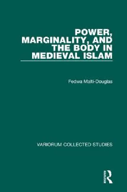 Buy Power, Marginality, and the Body in Medieval Islam (English, Fedwa Malti-Douglas) — BookShops.in