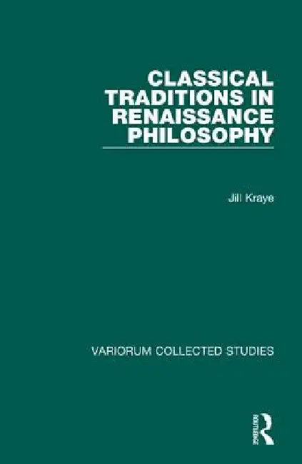 Buy Classical Traditions in Renaissance Philosophy (English, Jill Kraye) — BookShops.in