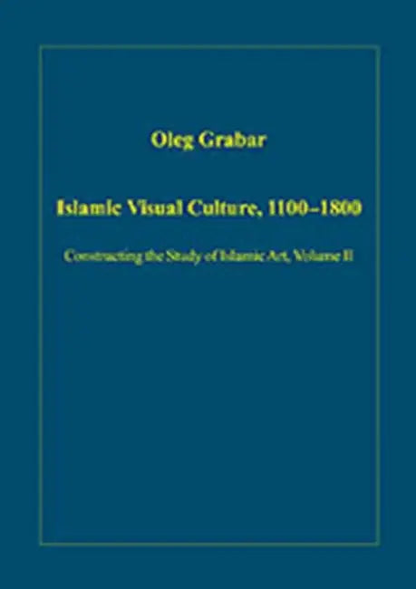 Buy Islamic Visual Culture, 1100–1800 (English, Oleg Grabar) — BookShops.in