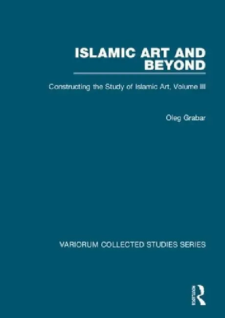 Buy Islamic Art and Beyond (English, Oleg Grabar) — BookShops.in