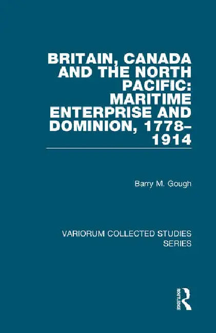 Buy Britain, Canada and the North Pacific | by Gough Barry M. | Routledge | by Gough Barry M. | Routledge | by Gough Barry M. | Routledge | by Gough Barry M. | Routledge | by Gough Barry M. | Routledge | by Gough Barry M. | Routledge | by Gough Barry M. | Routledge | by Gough Barry M. | Routledge | by Gough Barry M. | Routledge | by Gough Barry M. | Routledge | by Gough Barry M. | Routledge | by Gough Barry M. | Routledge | by Gough Barry M. | Routledge | by Gough Barry M. | Routledge | by Gough Bar — BookShops.in