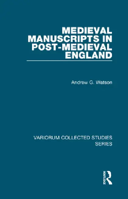 Buy Medieval Manuscripts in Post-Medieval England (English, Andrew G. Watson) — BookShops.in