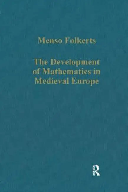Buy The Development of Mathematics in Medieval Europe (English, Menso Folkerts) — BookShops.in