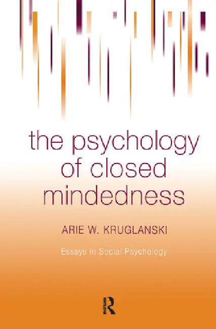 Buy The Psychology of Closed Mindedness | by Arie W. Kruglanski | Psychology Press | by Arie W. Kruglanski | Psychology Press | by Arie W. Kruglanski | Psychology Press | by Arie W. Kruglanski | Psychology Press | by Arie W. Kruglanski | Psychology Press | by Arie W. Kruglanski | Psychology Press | by Arie W. Kruglanski | Psychology Press | by Arie W. Kruglanski | Psychology Press | by Arie W. Kruglanski | Psychology Press | by Arie W. Kruglanski | Psychology Press | by Arie W. Kruglanski | Psycholo — BookShops.in