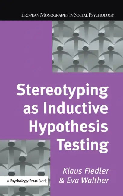 Buy Stereotyping as Inductive Hypothesis Testing | by Klaus Fiedler | Eva Walther | Psychology Press | by Klaus Fiedler | Eva Walther | Psychology Press | by Klaus Fiedler | Eva Walther | Psychology Press | by Klaus Fiedler | Eva Walther | Psychology Press | by Klaus Fiedler | Eva Walther | Psychology Press | by Klaus Fiedler | Eva Walther | Psychology Press | by Klaus Fiedler | Eva Walther | Psychology Press | by Klaus Fiedler | Eva Walther | Psychology Press | by Klaus Fiedler | Eva Walther | Psyc — BookShops.in