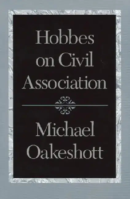 Buy Hobbes on Civil Association | by Michael Oakeshott | Liberty Fund | by Michael Oakeshott | Liberty Fund | by Michael Oakeshott | Liberty Fund | by Michael Oakeshott | Liberty Fund | by Michael Oakeshott | Liberty Fund | by Michael Oakeshott | Liberty Fund | by Michael Oakeshott | Liberty Fund | by Michael Oakeshott | Liberty Fund | by Michael Oakeshott | Liberty Fund | by Michael Oakeshott | Liberty Fund | by Michael Oakeshott | Liberty Fund | by Michael Oakeshott | Liberty Fund | by Michael Oak — BookShops.in
