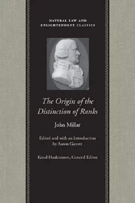 Buy The Origin of the Distinction of Ranks | by John Millar | Aaron Garrett | Liberty Fund | by John Millar | Aaron Garrett | Liberty Fund | by John Millar | Aaron Garrett | Liberty Fund | by John Millar | Aaron Garrett | Liberty Fund | by John Millar | Aaron Garrett | Liberty Fund | by John Millar | Aaron Garrett | Liberty Fund | by John Millar | Aaron Garrett | Liberty Fund | by John Millar | Aaron Garrett | Liberty Fund | by John Millar | Aaron Garrett | Liberty Fund | by John Millar | Aaron Garr — BookShops.in