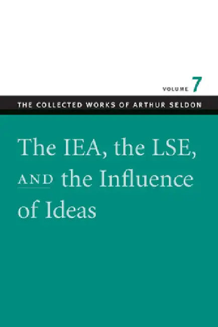 Buy The IEA, the LSE & the Influence of Ideas | by Arthur Seldon | Colin Robinson | Liberty Fund | by Arthur Seldon | Colin Robinson | Liberty Fund | by Arthur Seldon | Colin Robinson | Liberty Fund | by Arthur Seldon | Colin Robinson | Liberty Fund | by Arthur Seldon | Colin Robinson | Liberty Fund | by Arthur Seldon | Colin Robinson | Liberty Fund | by Arthur Seldon | Colin Robinson | Liberty Fund | by Arthur Seldon | Colin Robinson | Liberty Fund | by Arthur Seldon | Colin Robinson | Liberty Fund — BookShops.in