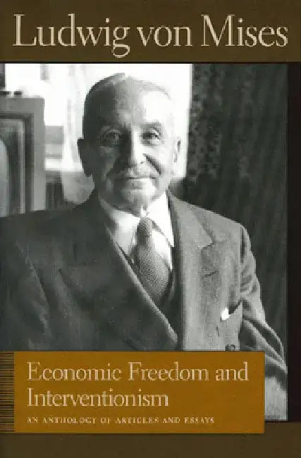 Economic Freedom and Interventionism (English, Ludwig Von Mises | Bettina Bien Greaves) view 4