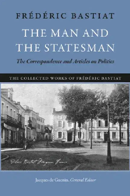 Buy The Man and the Statesman (English, Frédéric Bastiat | Jacques De Guenin) — BookShops.in
