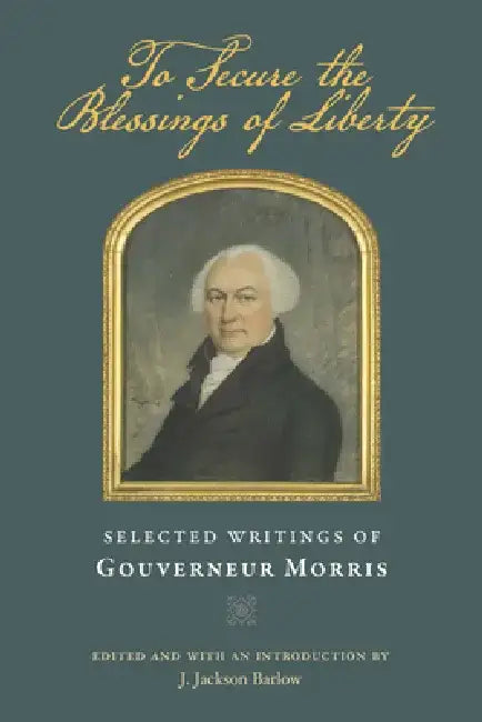 Buy To Secure the Blessings of Liberty | by Gouverneur Morris | J. Jackson Barlow | Liberty Fund | by Gouverneur Morris | J. Jackson Barlow | Liberty Fund | by Gouverneur Morris | J. Jackson Barlow | Liberty Fund | by Gouverneur Morris | J. Jackson Barlow | Liberty Fund | by Gouverneur Morris | J. Jackson Barlow | Liberty Fund | by Gouverneur Morris | J. Jackson Barlow | Liberty Fund | by Gouverneur Morris | J. Jackson Barlow | Liberty Fund | by Gouverneur Morris | J. Jackson Barlow | Liberty Fund | — BookShops.in