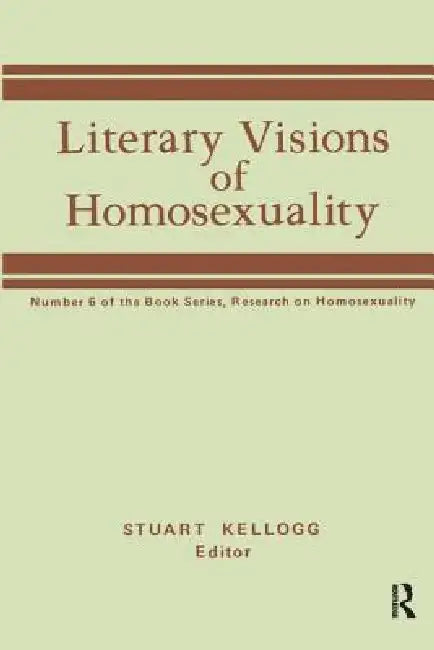 Buy Literary Visions of Homosexuality | by Stuart Kellogg | Rout โ BookShops.in