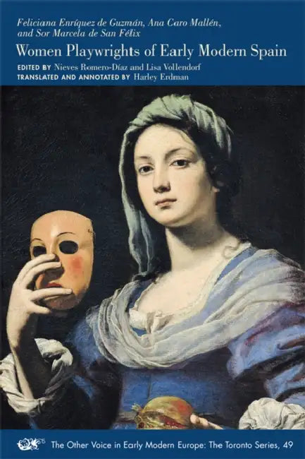 Buy Women Playwrights of Early Modern Spain (English, Feliciana Enríquez de Guzmán | Ana Caro Mallén | Sor Marcela de San Félix) — BookShops.in