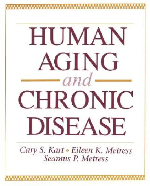 Buy Human Aging and Chronic Disease (English, Cary S. Kart | Eileen K. Metress | Seamus P. Metress) — BookShops.in