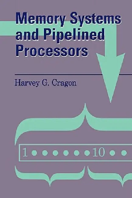 Buy Memory Systems and Pipelined Processors | by Harvey G. Cragon | Jones & Bartlett Publishers | by Harvey G. Cragon | Jones & Bartlett Publishers | by Harvey G. Cragon | Jones & Bartlett Publishers | by Harvey G. Cragon | Jones & Bartlett Publishers | by Harvey G. Cragon | Jones & Bartlett Publishers | by Harvey G. Cragon | Jones & Bartlett Publishers | by Harvey G. Cragon | Jones & Bartlett Publishers | by Harvey G. Cragon | Jones & Bartlett Publishers | by Harvey — BookShops.in