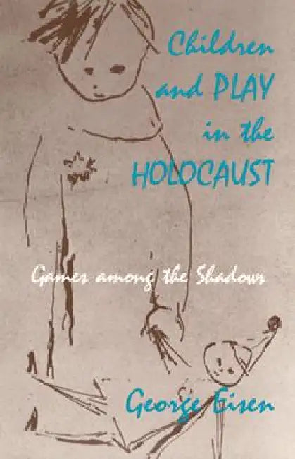 Buy Children and Play in the Holocaust | by George Eisen | University of Massachusetts Press | by George Eisen | University of Massachusetts Press | by George Eisen | University of Massachusetts Press | by George Eisen | University of Massachusetts Press | by George Eisen | University of Massachusetts Press | by George Eisen | University of Massachusetts Press | by George Eisen | University of Massachusetts Press | by George Eisen | University of Massachusetts Press | by George Eisen | University of — BookShops.in