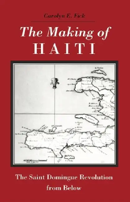 Buy The Making of Haiti (English, Carolyn E. Fick) — BookShops.in