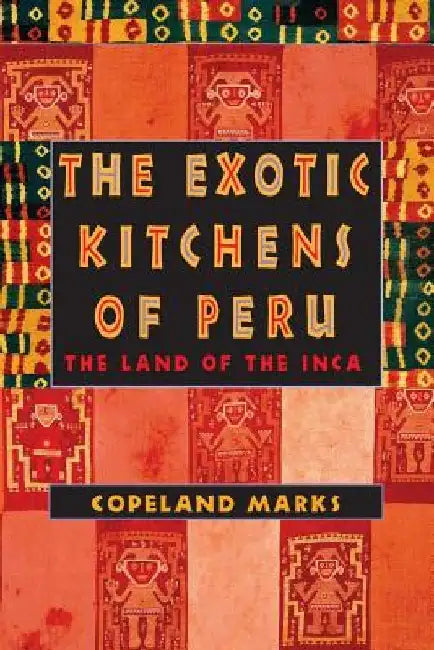 Buy The Exotic Kitchens of Peru (English, Copeland Marks) — BookShops.in