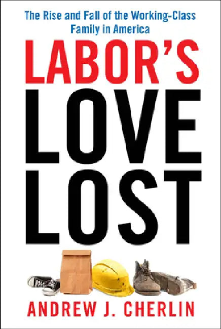 Buy Labor's Love Lost | by Andrew J. Cherlin | Russell Sage Foundation | by Andrew J. Cherlin | Russell Sage Foundation | by Andrew J. Cherlin | Russell Sage Foundation | by Andrew J. Cherlin | Russell Sage Foundation | by Andrew J. Cherlin | Russell Sage Foundation | by Andrew J. Cherlin | Russell Sage Foundation | by Andrew J. Cherlin | Russell Sage Foundation | by Andrew J. Cherlin | Russell Sage Foundation | by Andrew J. Cherlin | Russell Sage Foundation | by Andrew J. Cherlin | Russell Sage Fou — BookShops.in