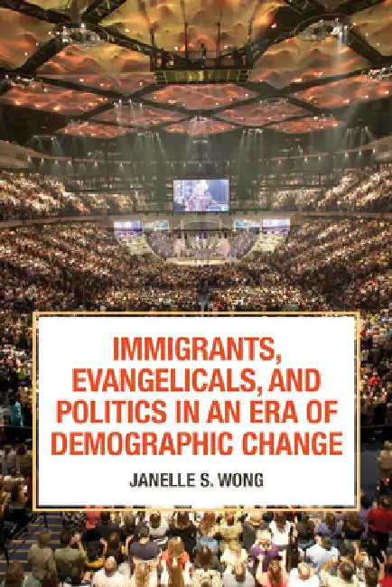 Buy Immigrants, Evangelicals, and Politics in an Era of Demographic Change (English, Janelle S. Wong) — BookShops.in