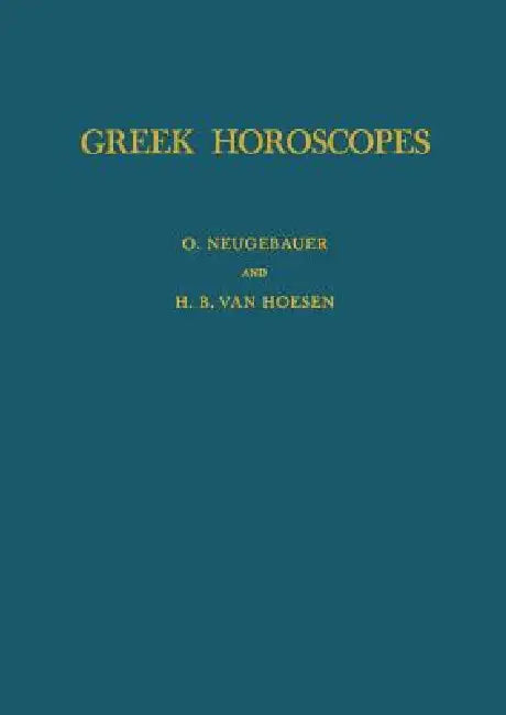 Buy Greek Horoscopes | by H. B. Van Hoesen | Otto Neugebauer | American Philosophical Society Press | by H. B. Van Hoesen | Otto Neugebauer | American Philosophical Society Press | by H. B. Van Hoesen | Otto Neugebauer | American Philosophical Society Press | by H. B. Van Hoesen | Otto Neugebauer | American Philosophical Society Press | by H. B. Van Hoesen | Otto Neugebauer | American Philosophical Society Press | by H. B. Van Hoesen | Otto Neugebauer | American Philosophical Society Press | by H. B β BookShops.in