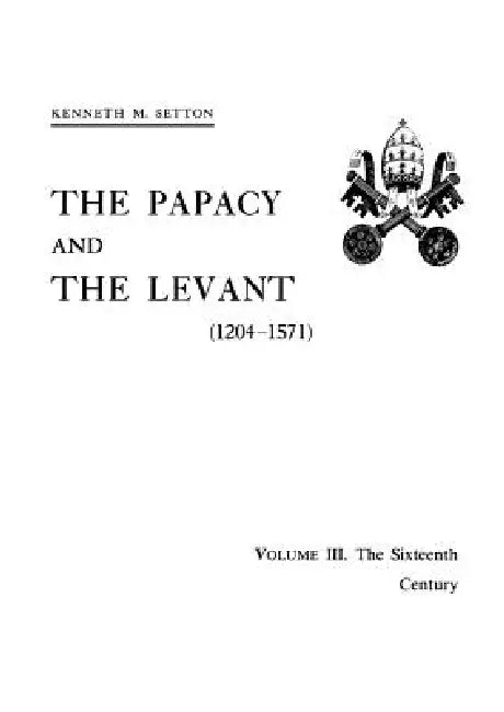 Buy Papacy and the Levant (1204-1571), Vol. III | by Kenneth M. Setton | American Philosophical Society Press | by Kenneth M. Setton | American Philosophical Society Press | by Kenneth M. Setton | American Philosophical Society Press | by Kenneth M. Setton | American Philosophical Society Press | by Kenneth M. Setton | American Philosophical Society Press | by Kenneth M. Setton | American Philosophical Society Press | by Kenneth M. Setton | American Philosophical Society Press | by Kenneth M. Setton β BookShops.in