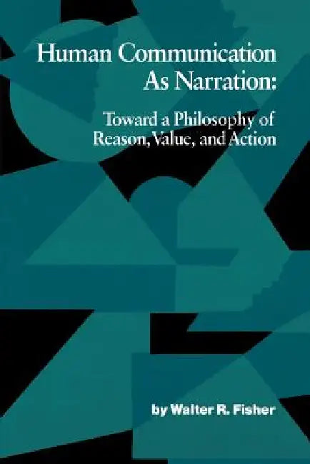 Buy Human Communication as Narration | by Walter R. Fisher | University of South Carolina Press | by Walter R. Fisher | University of South Carolina Press | by Walter R. Fisher | University of South Carolina Press | by Walter R. Fisher | University of South Carolina Press | by Walter R. Fisher | University of South Carolina Press | by Walter R. Fisher | University of South Carolina Press | by Walter R. Fisher | University of South Carolina Press | by Walter R. Fisher | University of South Carolina P — BookShops.in